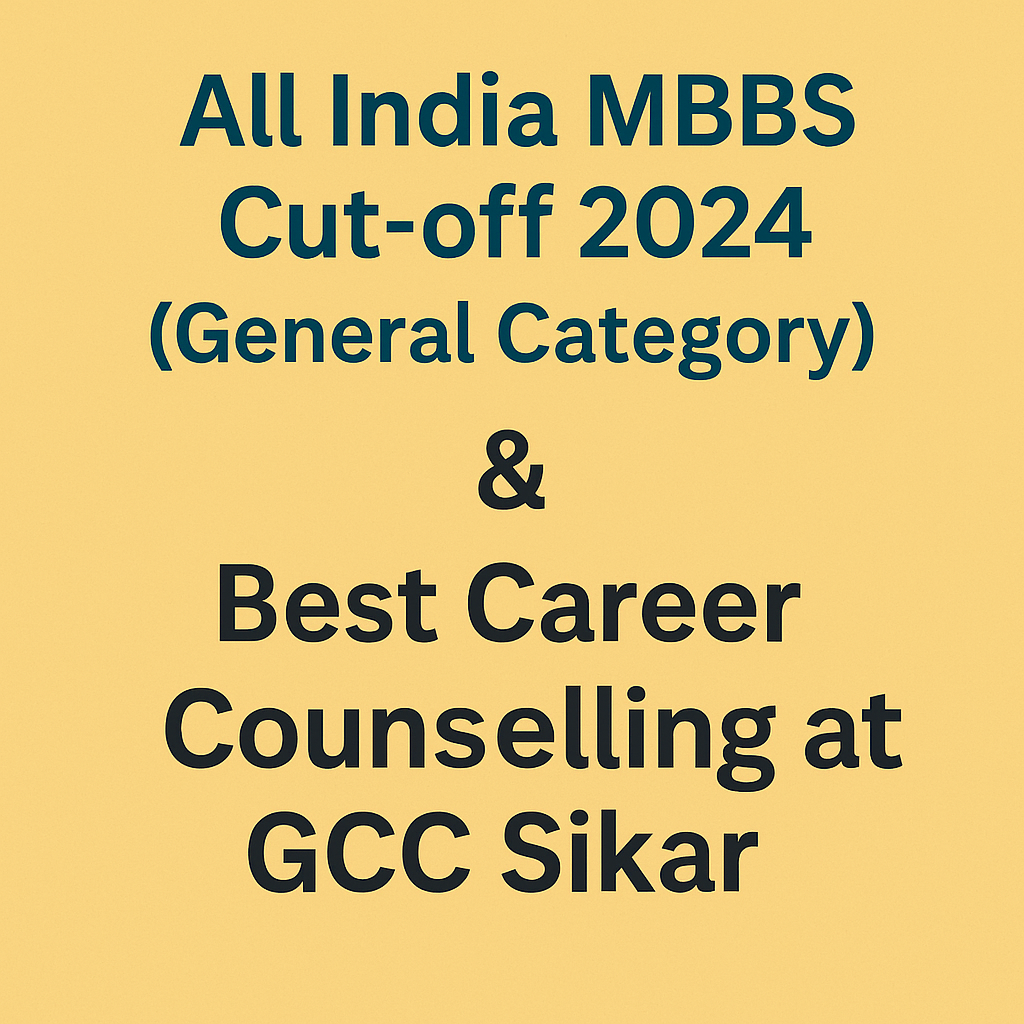 All India MBBS Cut-off 2024 (General Category) & Best Career Counselling at GCC Sikar
