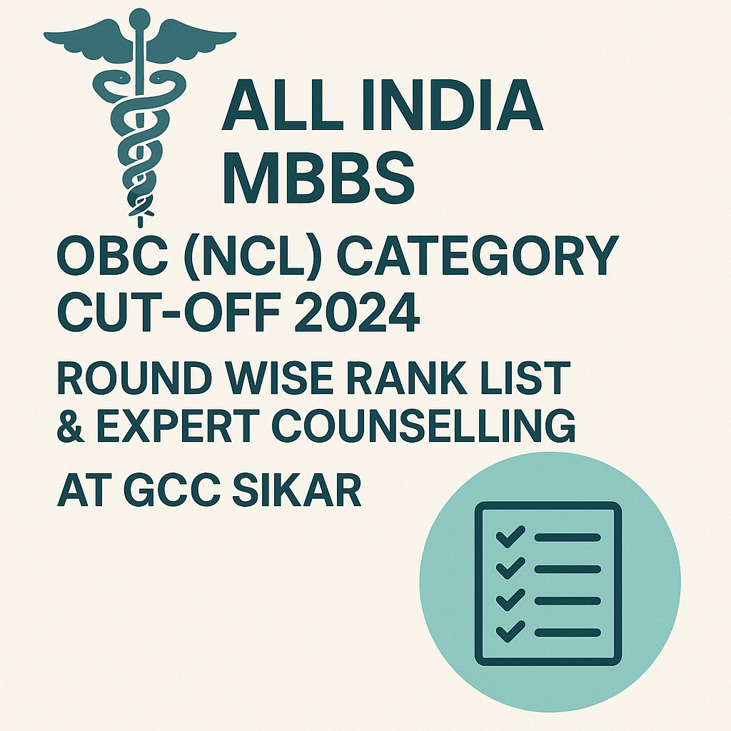 All India MBBS OBC (NCL) Category Cut-off 2024 – Round Wise Rank List & Expert Counselling at GCC Sikar