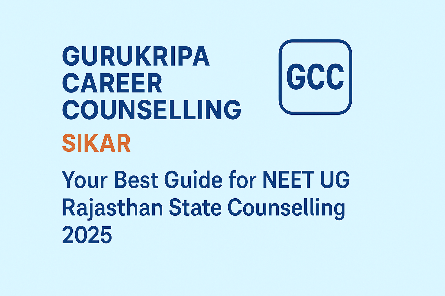 Gurukripa Career Counselling (GCC), Sikar – Your Best Guide for NEET UG Rajasthan State Counselling 2025