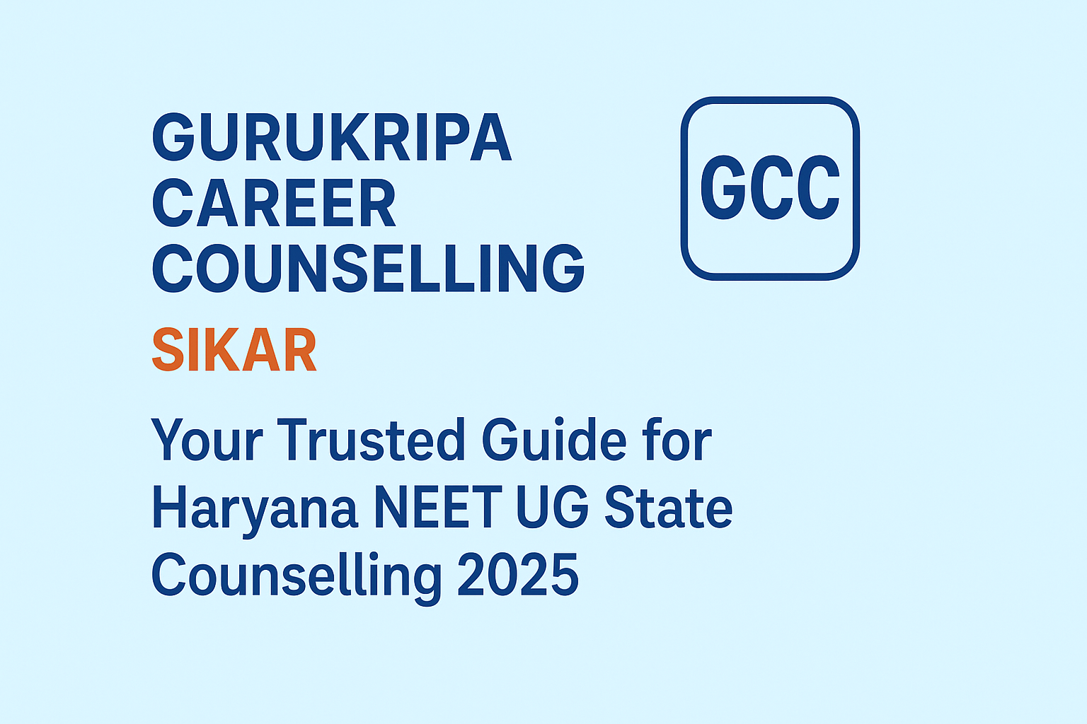 π― Gurukripa Career Counselling (GCC), Sikar β Your Trusted Guide for Haryana NEET UG State Counselling 2025