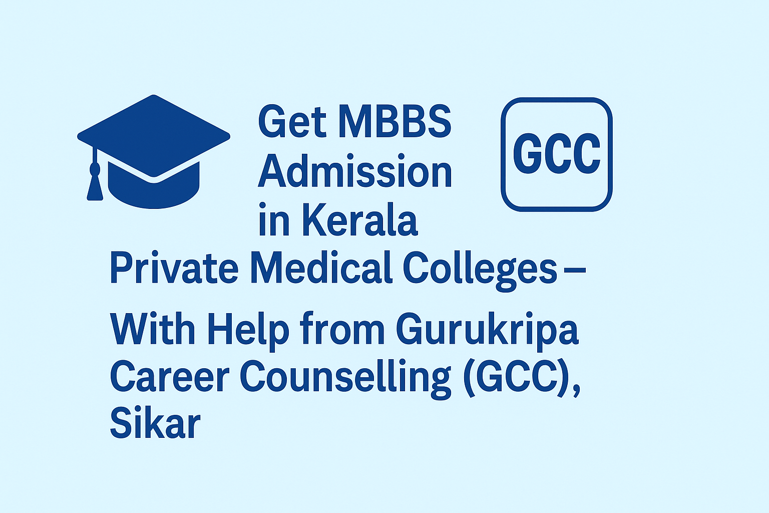 🎓 Get MBBS Admission in Kerala Private Medical Colleges – With Help from Gurukripa Career Counselling (GCC), Sikar